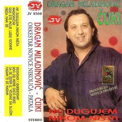 Dragan Miladinovic Cuki 1993 - Ne dugujem nikom nista 65713550_Dragan_Miladinovic_Cuki_1993-a