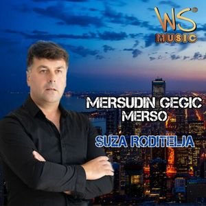 Mersudin Gegic Merso - Suza Roditelja  79679095_Suza_roditelja