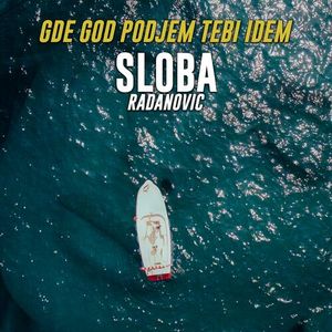 Sloba Radanovic - Gde God Podjem Tebi Idem 80121108_Gde_God_Podjem_Tebi_Idem